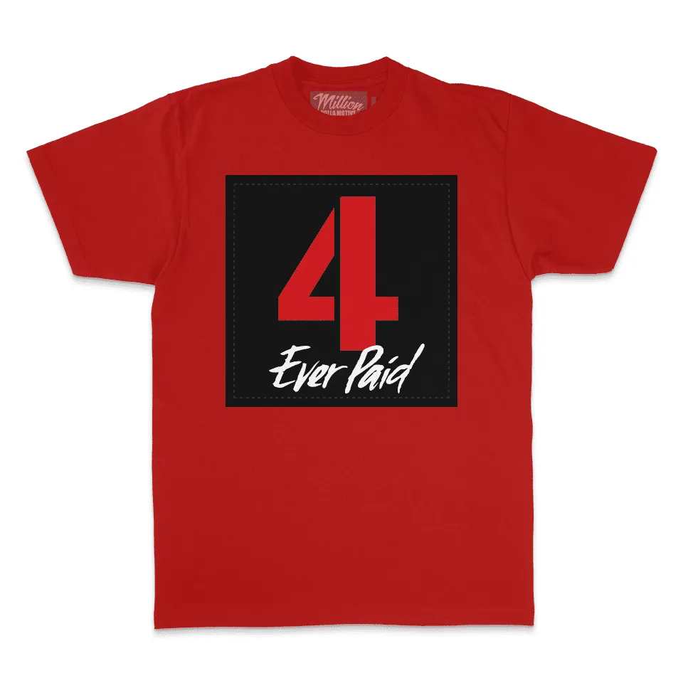 4 Ever Paid - Red T-Shirt